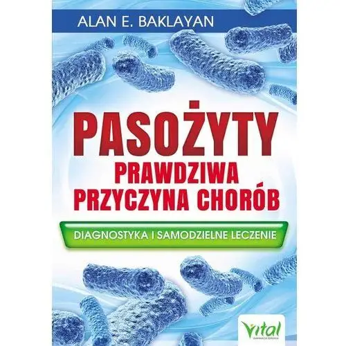 Pasożyty prawdziwa przyczyna chorób