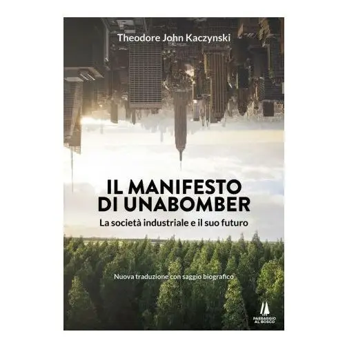 Manifesto di unabomber. la società industriale e il suo futuro Passaggio al bosco