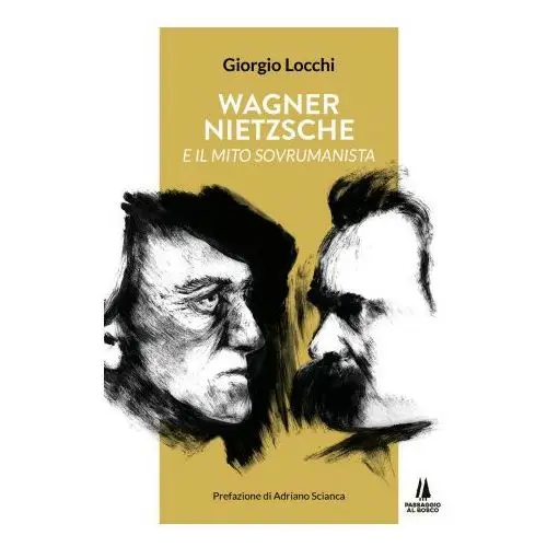 Wagner, nietzsche e il mito sovrumanista Passaggio al bosco