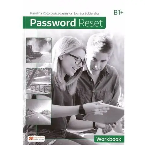 Password Reset B1+. Workbook. Język angielski. Liceum i technikum