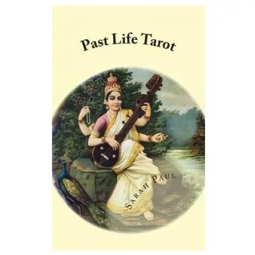 Past life tarot: past life layouts and interpretations from the book samsara tarot Createspace independent publishing platform