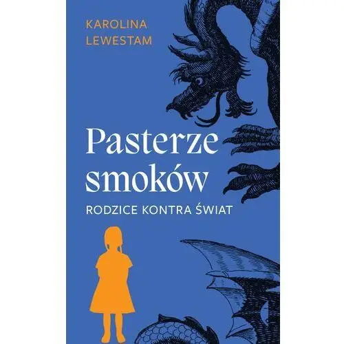 Pasterze smoków. rodzice kontra świat