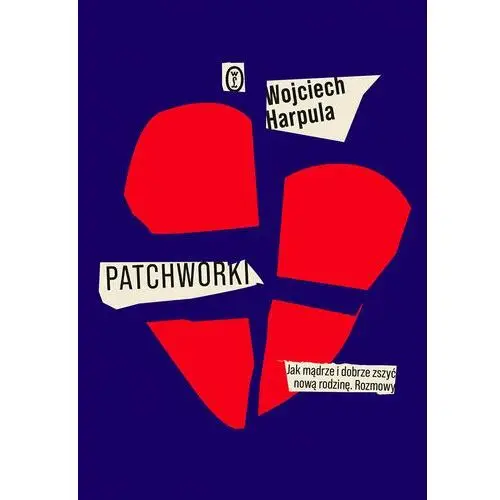 Patchworki. Jak mądrze i dobrze zszyć nową rodzinę. Rozmowy