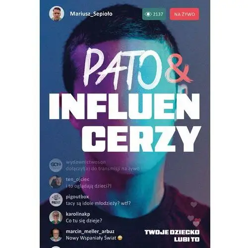 Pato&influencerzy. Twoje dziecko lubi to