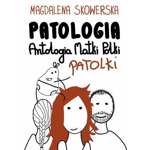 Patologia. Antologia Matki, Polki, Patolki