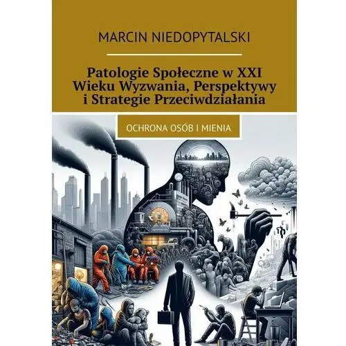 Patologie społeczne w XXI wieku wyzwania, perspektywy i strategie przeciwdziałania