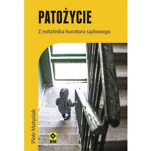 Patożycie. Z notatnika kuratora sądowego