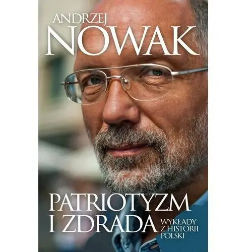 Patriotyzm i zdrada. Wykłady z historii Polski