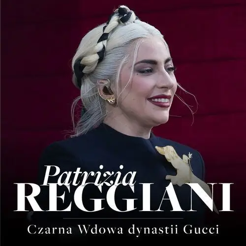 Patrizia reggiani. czarna wdowa, która rzuciła wyzwanie dynastii gucci