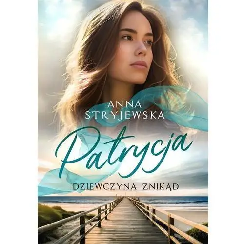 Patrycja. Dziewczyna znikąd