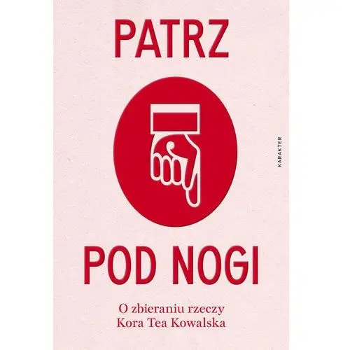 Patrz pod nogi. O zbieraniu rzeczy