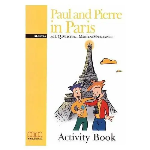 Paul and Pierre in Paris Activity Book H.Q. Mitchell - Marileni Malkogianni