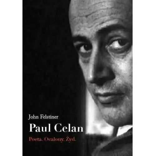 Paul Celan. Poeta, Ocalony, Żyd