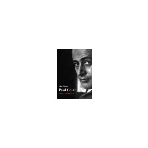 Paul Celan. Poeta, ocalony, Żyd