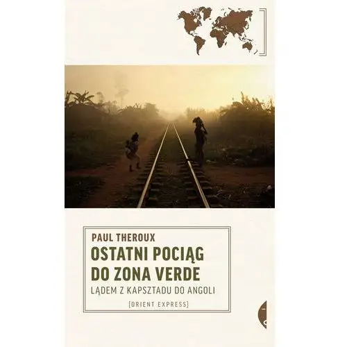 Ostatni pociąg do zona verde Paul theroux