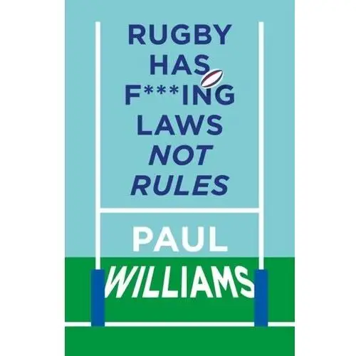 Rugby Has Fing Laws, Not Rules Paul Williams