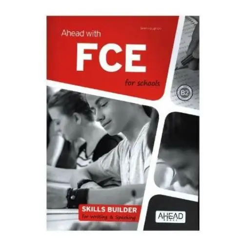 Ahead with FCE for schools B2 - Skills Builder for Writing and Speaking