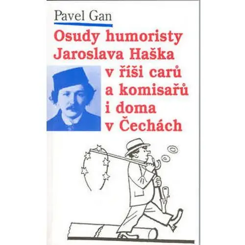 Osudy humoristy J.Haška alias Pavel Gan