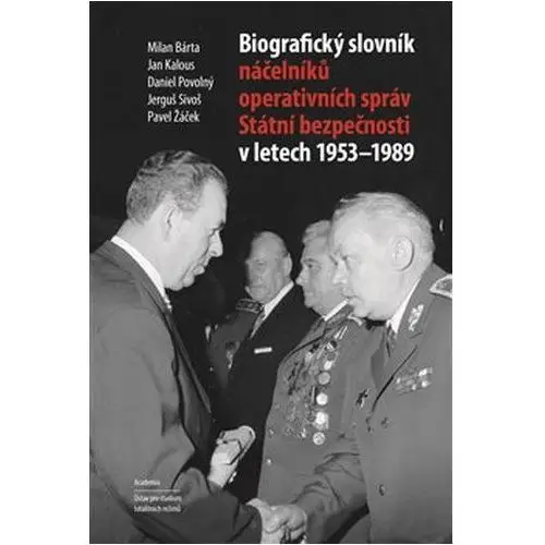 Biografický slovník náčelníků operativních správ Státní bezpečnosti v letech 1953 - 1989 Pavel Žáček