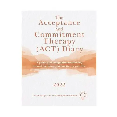 Pavilion publishing and media ltd Acceptance and commitment therapy (act) diary 2022