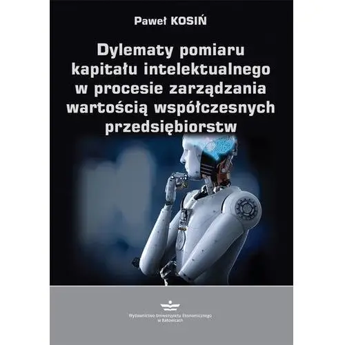 Dylematy pomiaru kapitału intelektualnego w procesie zarządzania wartością współczesnych przedsiębiorstw, AZ#6F1412B1EB/DL-ebwm/pdf