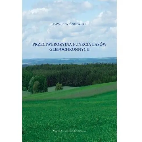 Paweł wiśniewski Przeciwerozyjna funkcja lasów glebochronnych