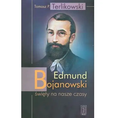 Pax Edmund bojanowski - święty na nasze czasy