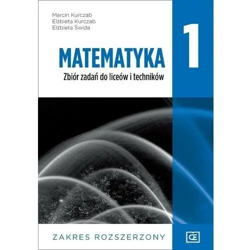 Matematyka LO 1 Zbiór zadań ZR NPP w.2019 OE PAZDR - Marcin Kurczab, Elżbieta Kurczab, Elżbieta Świda