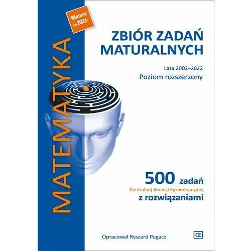 Matematyka. zbiór zadań maturalnych. lata 2002–2022. poziom rozszerzony. 500 zadań centralnej komisji egzaminacyjnej z rozwiązaniami Pazdro