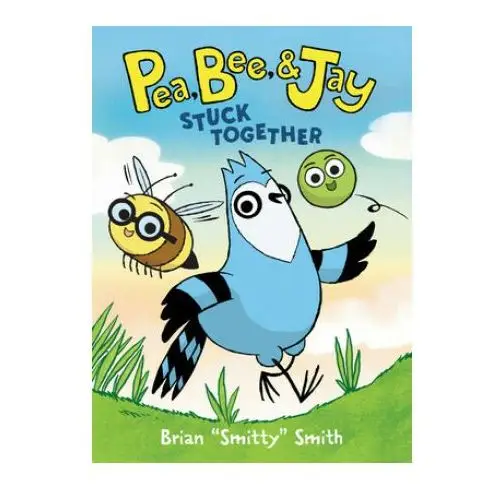 Pea, bee, & jay #1: stuck together Harpercollins publishers inc