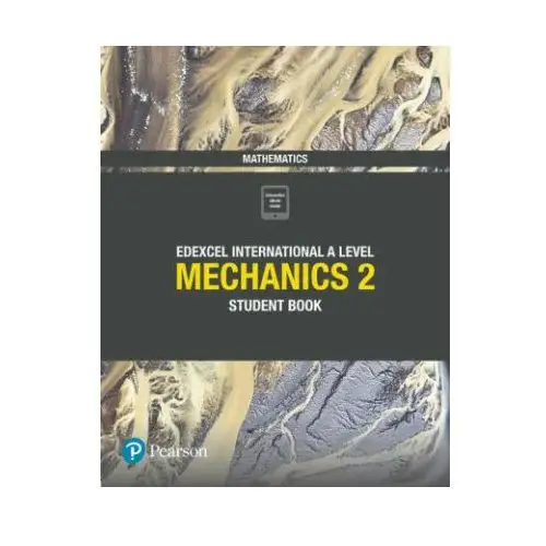 Pearson Edexcel International A Level Mathematics Mechanics 2 Student Book BEZPŁATNY ODBIÓR W KSIĘGARNIACH