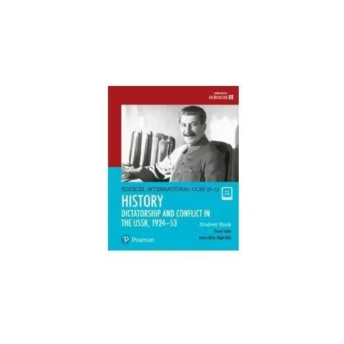 Pearson Edexcel International GCSE (9-1) History: Dictatorship and Conflict in the USSR, 1924-53 Student Book Watson, W. J.; Taylor, Simon