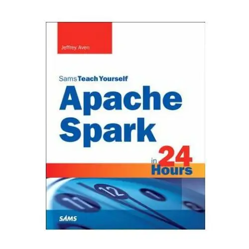 Apache spark in 24 hours, sams teach yourself Pearson education