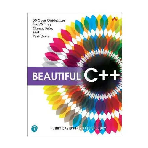 Pearson education Beautiful c++: 30 core guidelines for writing clean, safe, and fast code