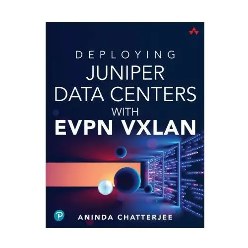 Deploying Juniper Data Centers with EVPN VXLAN