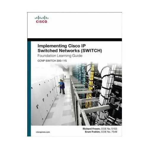 Implementing Cisco IP Switched Networks (SWITCH) Foundation Learning Guide