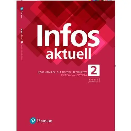 Infos aktuell 2. język niemiecki. książka nauczyciela. wydanie zmienione bezpłatny odbiór w księgarniach Pearson