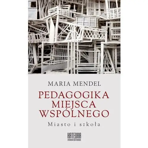 Pedagogika miejsca wspólnego. Miasto i szkoła