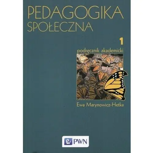 Pedagogika społeczna tom 1 podręcznik akademicki - ewa marynowicz-hetka
