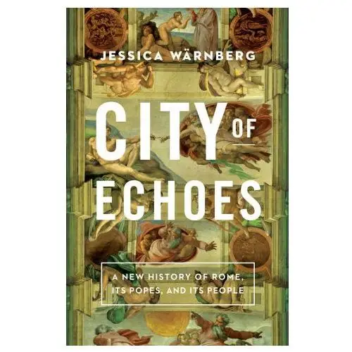 City of echoes: a new history of rome, its popes, and its people Pegasus books