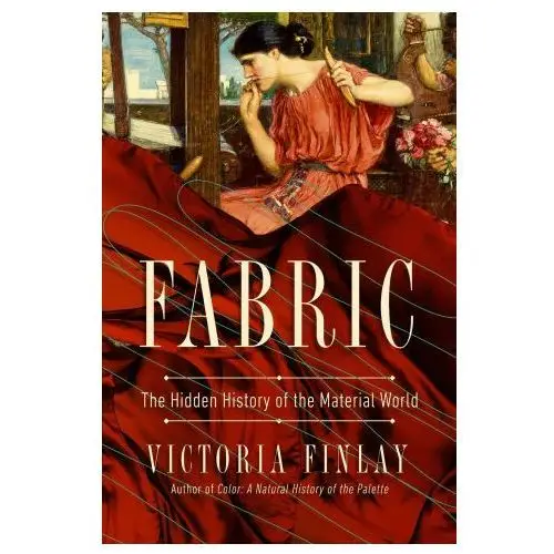 Fabric: the hidden history of the material world Pegasus books