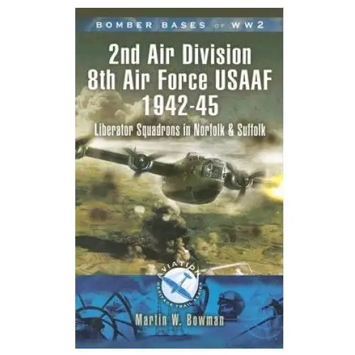 2nd air division 8th air force usaaf 1942-45 Pen & sword books ltd