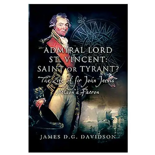 Pen & sword books ltd Admiral lord st. vincent - saint or tyrant?