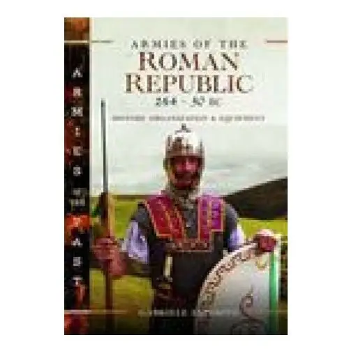 Armies of the roman republic 264-30 bc Pen & sword books ltd