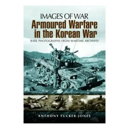 Pen & sword books ltd Armoured warfare in the korean war