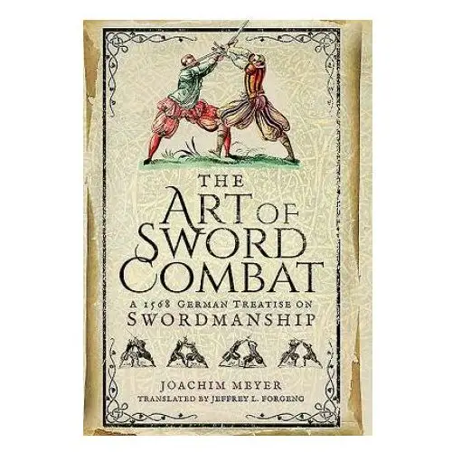 Art of sword combat: 1568 german treatise on swordmanship Pen & sword books ltd