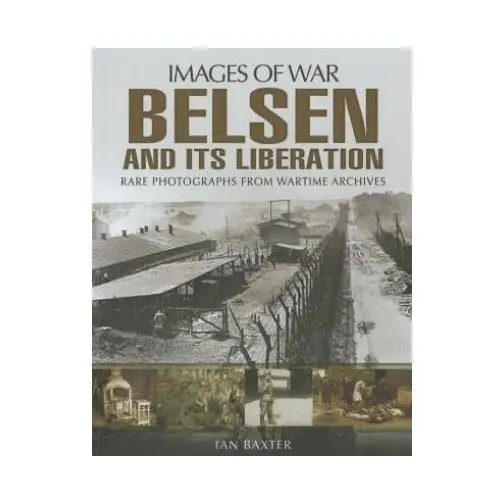 Belsen and its liberation Pen & sword books ltd