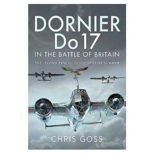 Dornier do 17 in the battle of britain Pen & sword books ltd