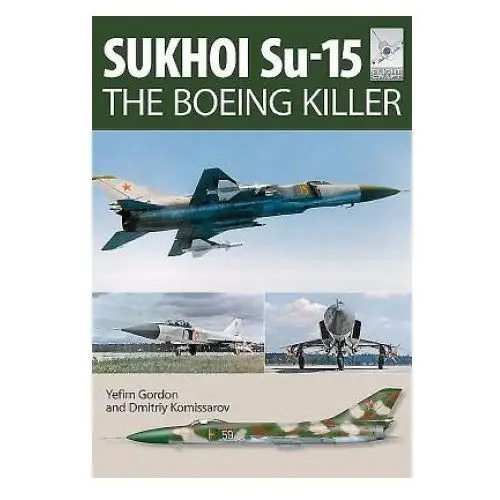 Flight craft 5: sukhoi su-15: the 'boeing killer' Pen & sword books ltd