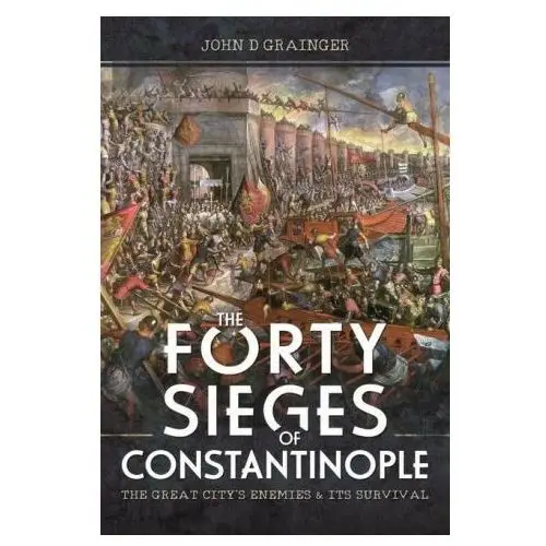 Forty Sieges of Constantinople